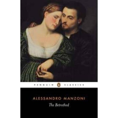 The Betrothed - (Penguin Classics) by  Alessandro Manzoni (Paperback)