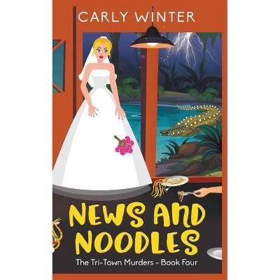  News and Noodles - by  Carly Winter (Paperback) 