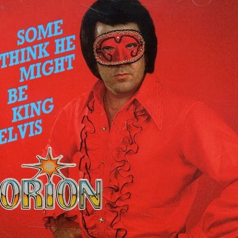 Orion - Some Think He Might Be King Elvis (CD) - image 1 of 1