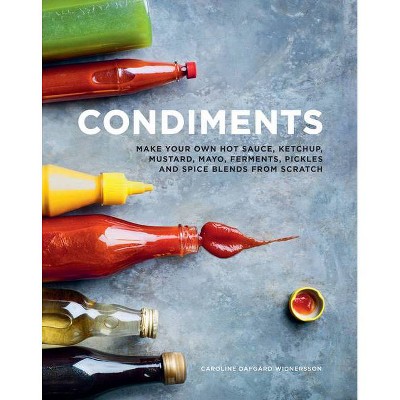 Condiments - by  Caroline Dafgard Widnersson (Hardcover)