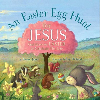 An Easter Egg Hunt for Jesus - (Forest of Faith Books) by  Susan Jones (Hardcover)