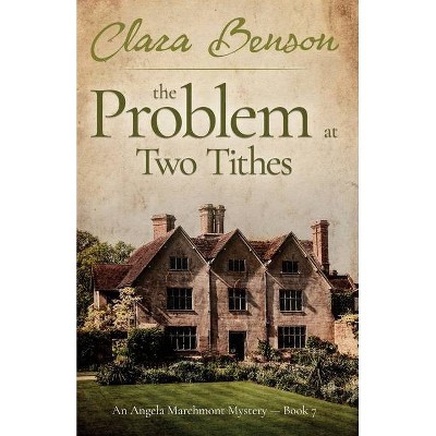 The Problem at Two Tithes - (An Angela Marchmont Mystery) by  Clara Benson (Paperback)