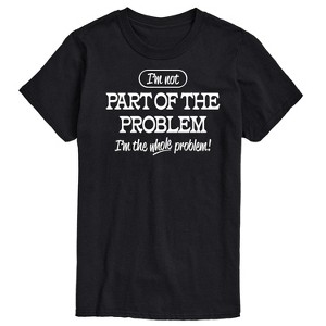 Men's - Instant Message - I'm Not Part Of The Problem I'm The Whole Problem Short Sleeve Graphic T-Shirt - 1 of 4