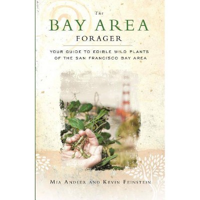 The Bay Area Forager - by  Mia Andler & Kevin Feinstein (Paperback)