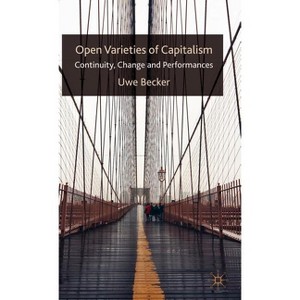 Open Varieties of Capitalism - by  U Becker (Hardcover) - 1 of 1