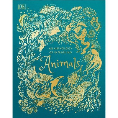 An Anthology of Intriguing Animals - by  DK (Hardcover)