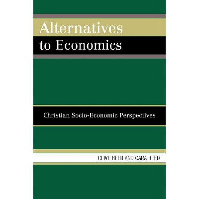 Alternatives to Economics - by  Clive Beed & Cara Beed (Paperback)