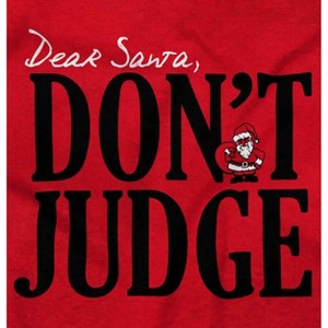 Christmas Dear Santa Claus Dont Judge Graphic T Shirt Men or Women Brisco Brands - 1 of 4