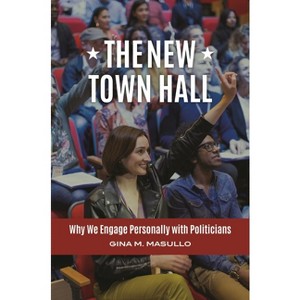 The New Town Hall - (Politics Gets Personal) by  Gina Masullo (Hardcover) - 1 of 1