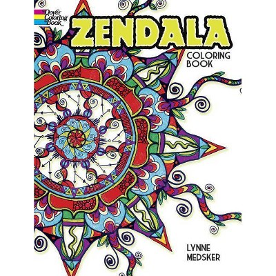 Zendala Coloring Book - (Dover Design Coloring Books) by  Lynne Medsker (Paperback)