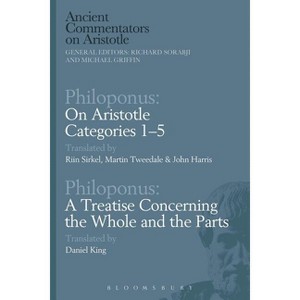 Philoponus: On Aristotle Categories 1-5 with Philoponus: A Treatise Concerning the Whole and the Parts - (Ancient Commentators on Aristotle) - 1 of 1