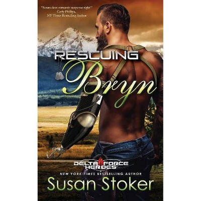 Rescuing Bryn - (Delta Force Heroes) by  Susan Stoker (Paperback)