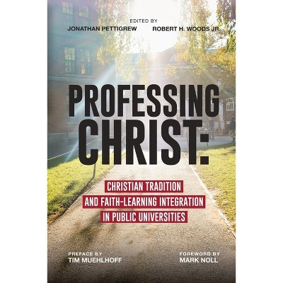 Professing Christ - by  Jonathan Pettigrew & Robert H Woods (Paperback)