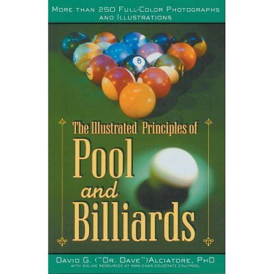  The Illustrated Principles of Pool and Billiards - by  David G Alciatore (Paperback) 