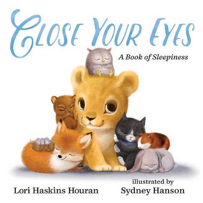 Close Your Eyes - by  Lori Haskins Houran (Hardcover)