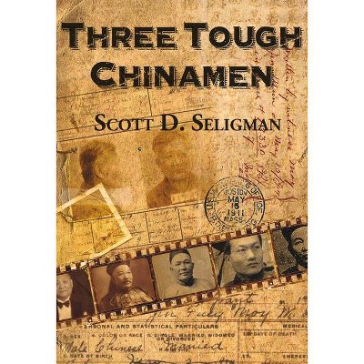 Three Tough Chinamen - by  Scott D Seligman (Paperback)