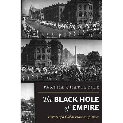 The Black Hole of Empire - by  Partha Chatterjee (Paperback)