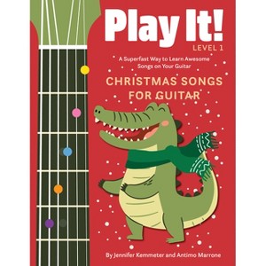 Play It! Christmas Songs for Guitar - by Jennifer Kemmeter & Antimo Marrone - 1 of 1