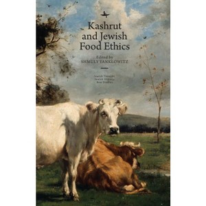 Kashrut and Jewish Food Ethics - (Jewish Thought, Jewish History: New Studies) by  Shmuly Yanklowitz (Paperback) - 1 of 1