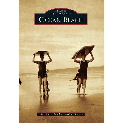 Ocean Beach - (Images of America (Arcadia Publishing)) by  Ocean Beach Historical Society (Paperback)