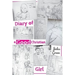 Diary of a Good Christian Girl - by  Jules Green (Paperback) - 1 of 1