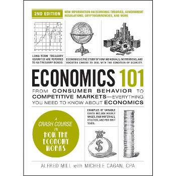 Economics 101, 2nd Edition - (Adams 101) by  Michele Cagan & Alfred Mill (Hardcover)