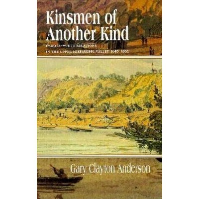 Kinsmen of Another Kind - (Borealis Books) by  Gary C Anderson (Paperback)