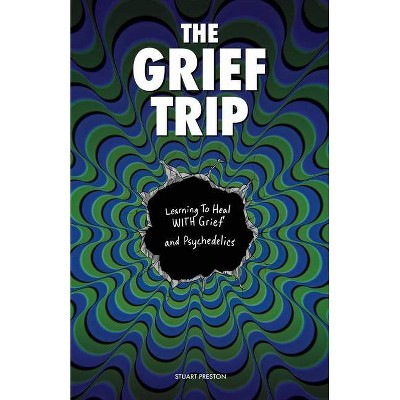 The Grief Trip - by  Stuart Preston (Paperback)