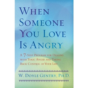 When Someone You Love Is Angry - by  W Doyle Gentry (Paperback) - 1 of 1