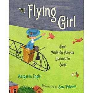The Flying Girl - by  Margarita Engle (Hardcover) - 1 of 1