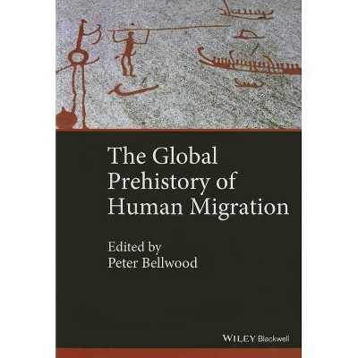 The Global Prehistory of Human Migration - by  Immanuel Ness (Paperback)