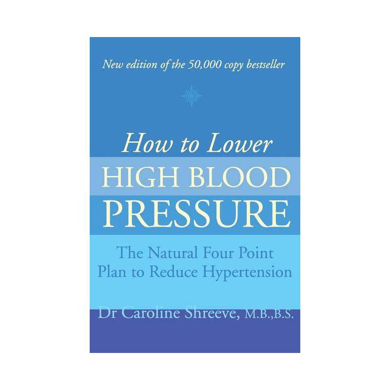 How to Lower High Blood Pressure - (Natural Four Point Plan to Reduce Hypertension) by  Shreeve (Paperback), 1 of 2