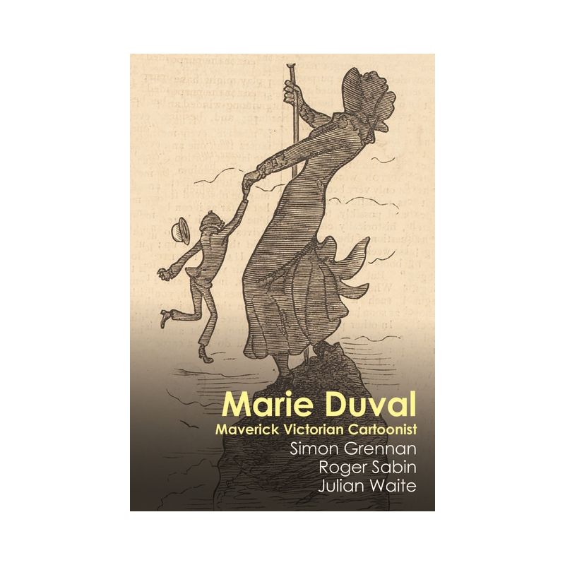 Marie Duval - (Interventions: Rethinking the Nineteenth Century) by  Simon Grennan & Roger Sabin & Julian Waite (Paperback), 1 of 2