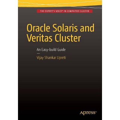 Oracle Solaris and Veritas Cluster: An Easy-Build Guide - by  Vijay Shankar Upreti (Paperback)
