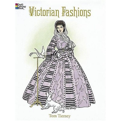 Victorian Fashions Coloring Book - (Dover Fashion Coloring Book) by  Tom Tierney (Paperback)