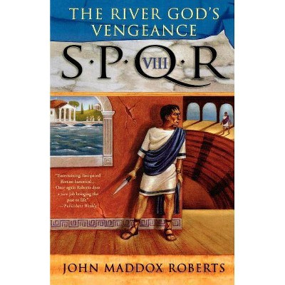 The River God's Vengeance - (Spqr Roman Mysteries) by  John Maddox Roberts (Paperback)