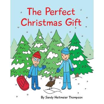 The Perfect Christmas Gift - by  Sandy Heitmeier Thompson (Paperback)