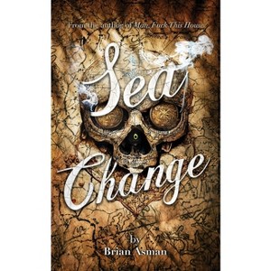 Sea Change - by  Brian Asman (Paperback) - 1 of 1