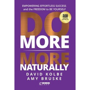Do More More Naturally - by David Kolbe & Amy Bruske - 1 of 1