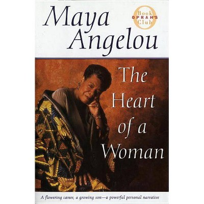 The Heart of a Woman - (Oprah's Book Club) by  Maya Angelou (Hardcover)