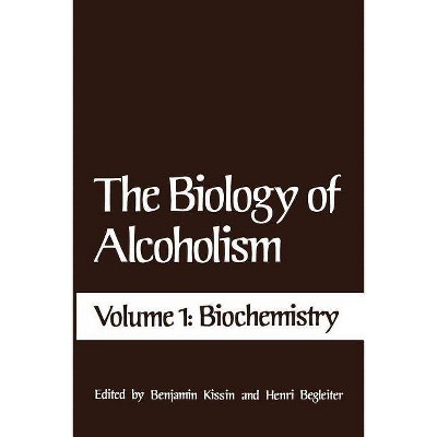 The Biology of Alcoholism - by  Benjamin Kissin (Paperback)