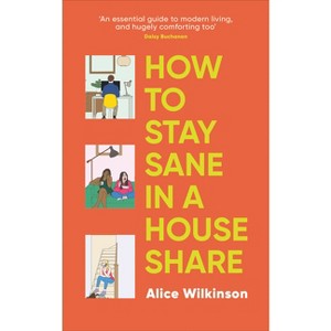 How to Stay Sane in a House Share - by  Alice Wilkinson (Paperback) - 1 of 1