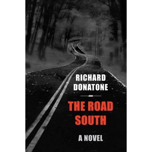 The Road South - by  Richard Donatone (Paperback) - 1 of 1