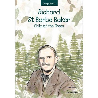 Richard St. Barbe Baker - (Change Maker) by  Paul Hanley (Paperback)