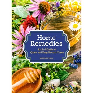 Home Remedies - by  Meredith Hale (Hardcover) - 1 of 1
