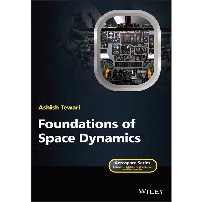 Foundations of Space Dynamics - (Aerospace) by  Ashish Tewari (Paperback)