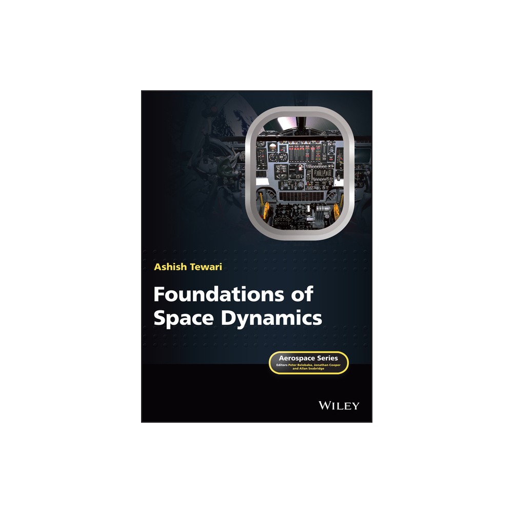 Foundations of Space Dynamics - (Aerospace) by Ashish Tewari (Paperback)