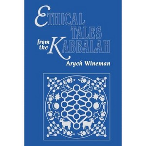 Ethical Tales from the Kabbalah - by  Aryeh Wineman (Paperback) - 1 of 1