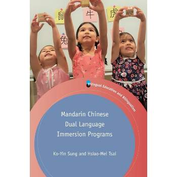 Mandarin Chinese Dual Language Immersion Programs - (Bilingual Education & Bilingualism) by  Ko-Yin Sung & Hsiao-Mei Tsai (Hardcover)
