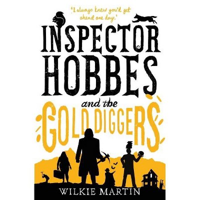 Inspector Hobbes and the Gold Diggers - (Unhuman) by  Wilkie Martin (Paperback)